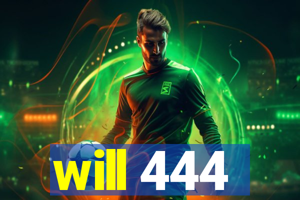 will 444